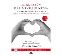 El corazón del mindfulness: Vencer al sufrimiento con sabiduría y compasión (AUTOAYUDA/PSICOLOGIA)