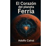El Corazón del Planeta Ferria: Crónicas de Ferria y la Confederación