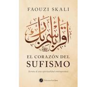 El Corazon Del Sufismo. Secretos De Una Espiritualidad Contemporanea