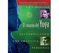 El corazón del Yoga: Desarrollando una práctica personal.