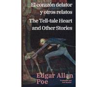 El corazón delator y otros relatos - The Tell-tale Heart and Other Stories: Texto paralelo bilingüe - Bilingual edition: Inglés - Español / English - Spanish: 53 (Ediciones Bilingües)