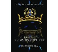 El corazón redimido del rey (El Poder Del Amor)