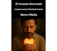 El Corazón Renovado: Camino Cristiano hacia la Plenitud Interior