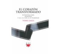 El Corazon Transformado: Espiritualidad Religion Y Lucha Por La Integr