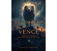El Cordero Vence: Dragón, Leviatán, Jezabel y Gog y Magog: profecía, conflicto espiritual y discernimiento en los últimos tiempos