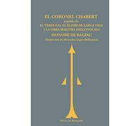 El coronel Chabert: Seguido de El verdugo, El elixir de larga vida y La obra maestra desconocida (Reino de Redonda)