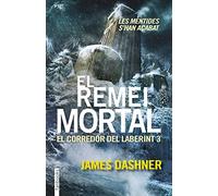 El Corredor Del Laberint 3. El Remei Mortal: Les mentides s´han acabat (Ficció)