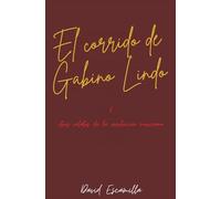 El corrido de Gabino Galindo: & otros Relatos de la revolucion Mexicana