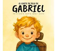 El Corte de Pelo de Gabriel: Una historia de valentía, cariño y alegría