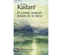 El cortejo nupcial helado en la nieve (El libro de bolsillo - Bibliotecas de autor - Biblioteca Kadaré)