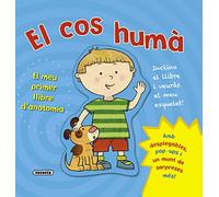 El Cos Humà: El Meu Primer Llibre D Anatomia
