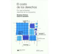 El Costo De Los Derechos. Por Qué La Libertad Depende De Los Impuestos (DERECHO Y POLITICA)