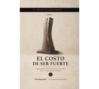 EL COSTO DE SER FUERTE: Cuando todos creen que puedes con todo, pero tú ya no puedes contigo: 1 (SERIE 2 EL COSTO DE SER FUERTE)