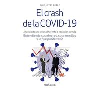 El crash de la COVID-19: Análisis de una crisis diferente a todas las demás. Entendiendo sus efectos, sus remedios y lo que puede venir (Empresa y Gestión)