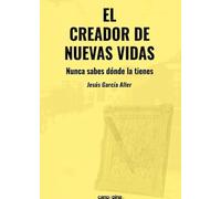El creador de nuevas vidas: Nunca sabes dónde la tienes