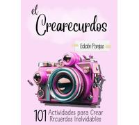 El Crearecuerdos - Edición Parejas: 101 Actividades para Crear Recuerdos Inolvidables