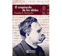 El crepúsculo de los ídolos (Colección Eterna)