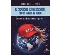 El crepúsculo de una hegemonía. Trump contra el mundo