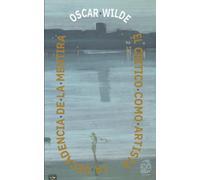 El crítico como artista - La decadencia de la mentira: Nueva traducción al español: 34 (Clásicos en español)