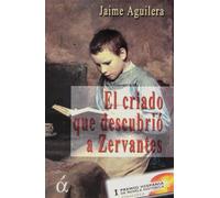El Criado Que Descubrió A Cervantes (NOVELA HISTORICA)