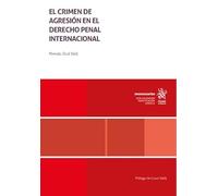 El crimen de agresión en el Derecho Penal Internacional (Monografías)