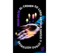 El crimen de Lord Arthur Savile y otras historias: Nueva traducción al español: 41 (Clásicos en español)