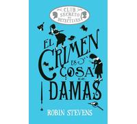 El Club Secreto De Detectives: El Crimen Es Cosa De Damas Cozy Mystery