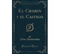 El Crimen y el Castigo (Classic Reprint)