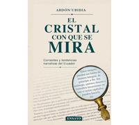 El cristal con que se mira: Corrientes y tendencias narrativas en Ecuador