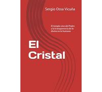 El Cristal: El templo vivo del Padre y la transparencia de lo divino en lo humano