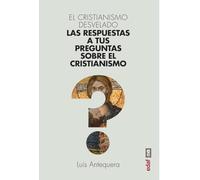 El Cristianismo desvelado. Las Respuestas a tus preguntas sobre El Cristianismo (Clío crónicas de la historia)