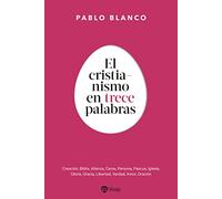 El Cristianismo En 13 Palabras: Preguntas y respuestas sobre la fe (Religión. Fuera de colección)