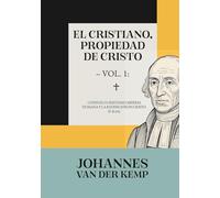 El cristiano, propiedad de Cristo - Vol. 1: Consuelo cristiano, miseria humana y la redención en Cristo