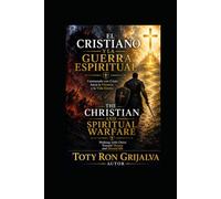 EL CRISTIANO Y LA GUERRA ESPIRITUAL / THE CHRISTIAN AND SPIRITUAL WARFARE: Caminando con Cristo hacia la Victoria y la Vida Eterna / Walking with ... Eternal life (Camino al Reencuentro Eterno)