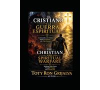 EL CRISTIANO Y LA GUERRA ESPIRITUAL / THE CHRISTIAN AND SPIRITUAL WARFARE: Caminando con Cristo hacia la Victoria y la Vida Eterna / Walking with ... Eternal life (Camino al Reencuentro Eterno)