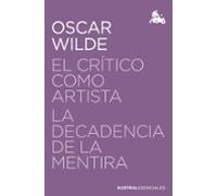 El Crítico Como Artista / La Decadencia De La Mentira