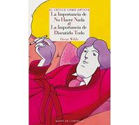 El crítico como artista: La importancia de no hacer nada & La importancia de discutirlo todo: 89 (Literatura Reino de Cordelia)