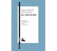 El criticón: Introducción de Emilio Hidalgo-Serna. Edición de Elena Cantarino (Clásica)