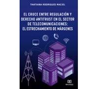 El Cruce Entre Regulación Y Derecho Antitrust En El Sector De Telecomu