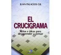 El crucigrama: Retos e ideas para desaprender a pensar (SIN COLECCION)