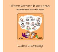 El cuaderno de Aprendizaje del Primer Diccionario de Jana y Coque: Aprendiendo las emociones
