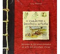 El cuaderno de bocetos del artista: Aprenda de los profesionales el arte del abocetado eficaz (PINTURA)