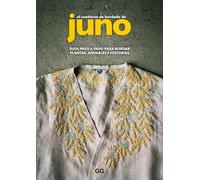 El cuaderno de bordado de Juno: Guia paso a paso para bordar plantas, animales e historias (BORDADO Y PUNTO DE CRUZ)