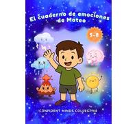 El cuaderno de emociones de Mateo: Historias, actividades y herramientas para ayudar a los niños a entender y manejar la preocupación, el enojo y otras emociones fuertes.