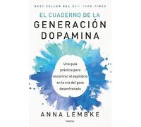 El cuaderno de Generación dopamina: Una guía práctica para encontrar equilibrio en la era del goce desenfrenado (Crecimiento personal)