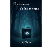 EL CUADERNO DE LAS SOMBRAS: Misterios que susurran en la oscuridad