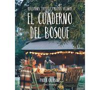 El cuaderno del bosque: Reflexiones, lifestyle y recetas veganas (No Ficción)