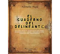 El cuaderno del delineante: Un diario artístico secreto en el que puedes recopilar bocetos, dibujos y realizar diversos ejercicios para perfeccionarte