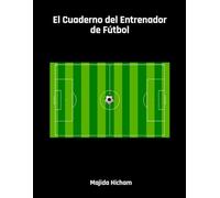 El Cuaderno del En de Fútbol: Planificador de entrenamiento de fútbol para entrenadores y jugadores | ejercicios, tácticas, formaciones y análisis de partidos | 21,6 x 27,9 cm | 120 páginas