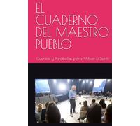 EL CUADERNO DEL MAESTRO PUEBLO: Cuentos y Parábolas para Volver a Sentir